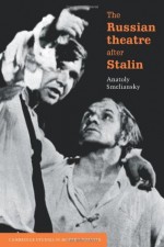 The Russian Theatre after Stalin (Cambridge Studies in Modern Theatre) - Anatoly Smeliansky, Patrick Miles, Laurence Senelick