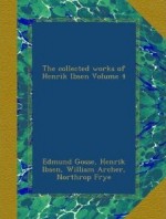 The Collected Works of Henrik Ibsen, Volume IV - Henrik Ibsen, William Archer, Charles Archer