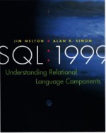 SQL: 1999 - Understanding Relational Language Components - Jim Melton, Alan R. Simon