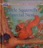 Little Squirrel's Special Nest - Patsy Jensen, Claude Clément