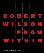Robert Wilson: From Within - Philip Glass, Marina Abramović, Pierre Berge