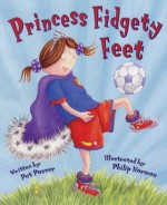 Princess Fidgety Feet - Pat Posner, Philip Norman