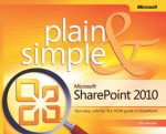 Microsoft(r) Sharepoint(r) 2010 Plain & Simple: Learn the Simplest Ways to Get Things Done with Microsoft(r) Sharepoint(r) 2010 - Johnathan Lightfoot, Chris Beckett