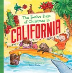 The Twelve Days of Christmas in California - Laura Rader