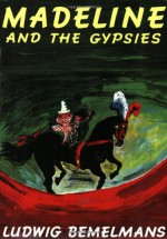 Madeline and the Gypsies - Ludwig Bemelmans