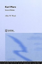 Karl Marx (Arguments of the Philosophers) - Allen W. Wood