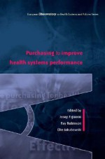 Purchasing to Improve Health Systems Performance - Josep Figueras, Ray Robinson, Elke Jakubowski