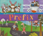 If You Were a Prefix (Word Fun) - Marcie Aboff, Sara Gray