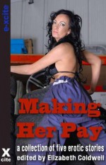 Making Her Pay - an Xcite Books collection of five erotic stories - Veronica Wilde, Mary Borsellino, F Fulani, Maxim Jakubowski, Victoria Blisse