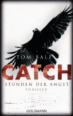 CATCH - Stunden der Angst: Thriller (German Edition) - Tom Bale, Andreas Jäger