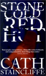 Stone Cold Red Hot - Cath Staincliffe