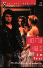 Uncertain Angels (Silhouette Intimate Moments No. 550) (Silhouette Intimate Moments, No 7550) - Kim Cates, Kimberly Cates