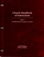 Church Handbook of Instructions: Book 2 Priesthood and Auxiliary Leaders - The Church of Jesus Christ of Latter-day Saints