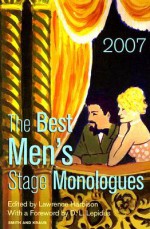 The Best Men's Stage Monologues of 2007 - Lawrence Harbison, D.L. Lepidus