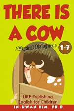 There Is a Cow Musical Dialogues (English for Children Picture Book Book 7) - In-hwan Kim, Heedal Kim