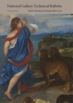 National Gallery Technical Bulletin: Volume 34, Titian's Painting Technique before 1540 - Marika Spring, Jill Dunkerton, Ashok Roy