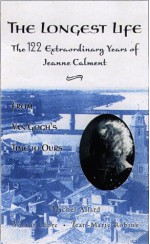 Jeanne Calment: From Van Gogh's Time to Ours, 122 Extraordinary Years - Michel Allard, Jean-Marie Robine, Victor Lebre