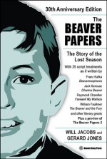 The Beaver Papers - 30th Anniversary Edition: The Story of the Lost Season - Will Jacobs, Gerard Jones