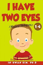 I Have Two Eyes Musical Dialogues (English for Children Picture Book Book 4) - In-hwan Kim, Sergio Drumond, Heedal Kim