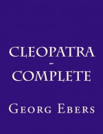 Cleopatra - Complete - Georg Ebers