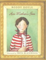 Her Mother's Face - Roddy Doyle, Freya Blackwood