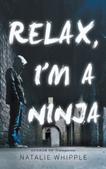 Relax, I'm A Ninja - Natalie Whipple, Diane Dalton