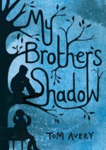 My Brother's Shadow - Tom Avery