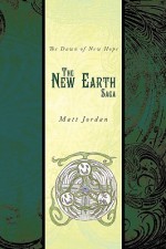 The New Earth Saga: The Dawn of New Hope - Matt Jordan, David Jordan