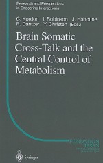 Brain Somatic Cross-Talk and the Central Control of Metabolism - Claude Kordon