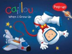 Caillou: When I Grow Up - Chouette Publishing, Eric Sevigny