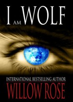 I am Wolf - Willow Rose