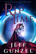 A Rip in Time (Tainted Blood Book 1) - Jeff Gunzel