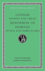 Daphnis and Chloe/Xenophon of Ephesus/Anthia and Habrocomes - Longus, Jeffrey Henderson, Xenophon of Ephesus