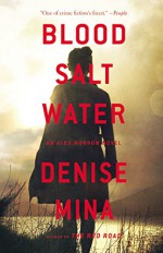 Blood, Salt, Water: An Alex Morrow Novel (Alex Morrow Novels) - Denise Mina
