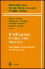 Intelligence, Genes, and Success: Scientists Respond to the Bell Curve - Bernie Devlin, Stephen E. Fienberg, Daniel P. Resnick