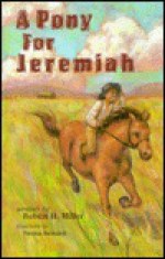 A Pony for Jeremiah - Robert H. Miller, Nneka Bennett