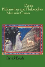 Dante Philomythes and Philosopher: Man in the Cosmos - Patrick Boyde