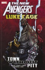 New Avengers: Luke Cage - Town without Pity - John Arcudi, Antony Johnston, Eric Canete, Sean Chen, Pepe Larraz