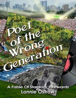 Poet Of The Wrong Generation: A Fable Of Stardom's Rewards - Lonnie Ostrow