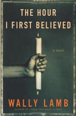 The Hour I First Believed - Wally Lamb
