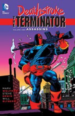 Deathstroke: The Terminator Vol. 1: Assassins - Will Blyberg, Steve Erwin, Marv Wolfman