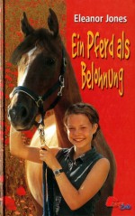 Ein Pferd als Belohnung - Eleanor Jones, Wolfgang Kaul