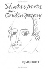 Shakespeare Our Contemporary - Jan Kott, William Shakespeare