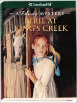 Peril at King's Creek: A Felicity Mystery - Elizabeth McDavid Jones, Jean-Paul Tibbles
