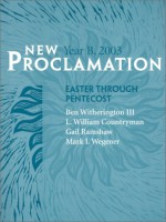 New Proclamation: Year B, 2003, Easter Through Pentecost - Ben Witherington III, Gail Ramshaw, L. William Countryman