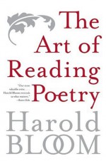 The Art of Reading Poetry - Harold Bloom