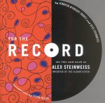 For the Record: The Life and Work of Alex Steinweiss - Jennifer McKnight-Trontz, Alex Steinweiss, Steven Heller