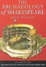 The Archaeology of Shakespeare - Jean Wilson