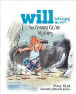 The Creepy Caves Mystery: Will, God's Mighty Warrior - Sheila Walsh