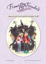 Hansel and Gretel and the Cheddar Trail - Nadia Higgins, Meredith Johnson